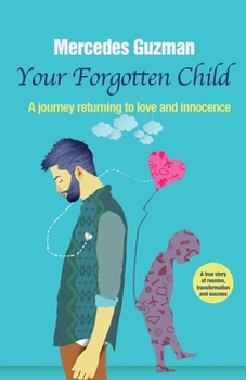 Paperback Your Forgotten Inner Child: A journey returning to love and innocence Book