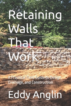 Paperback Retaining Walls That Work: Design, Drainage, and Construction Methods That Prevent Failure Book