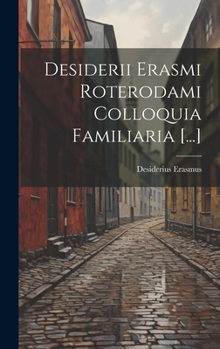 Hardcover Desiderii Erasmi Roterodami Colloquia Familiaria [...] Book