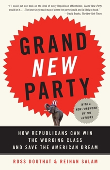 Paperback Grand New Party: How Republicans Can Win the Working Class and Save the American Dream Book
