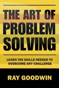 Paperback The Art of Problem Solving: Master the Skills to Overcome Any Challenge Book