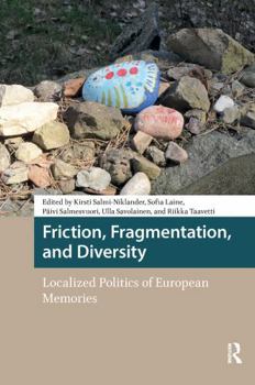 Paperback Friction, Fragmentation, and Diversity: Localized Politics of European Memories Book