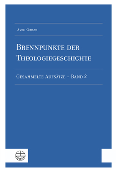 Brennpunkte Der Theologiegeschichte: Gesammelte Aufsatze - Band 2