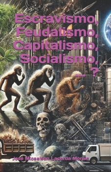 Paperback Escravismo, Feudalismo, Capitalismo, Socialismo, ... ? [Portuguese] Book