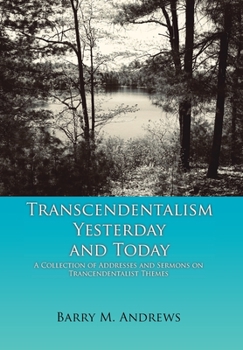 Hardcover Transcendentalism Yesterday and Today: A Collection of Addresses and Sermons on Trancendentalist Themes Book