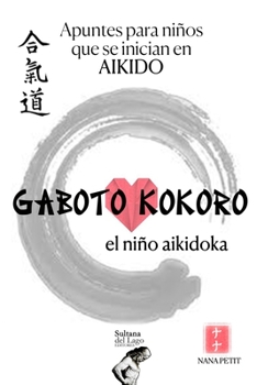 Paperback Gaboto Kokoro: El niño aikidoka [Spanish] Book