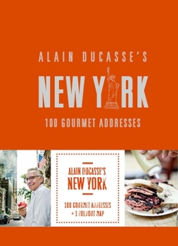 Hardcover Alain Ducasse's New York: 100 Gourmet Addresses Book