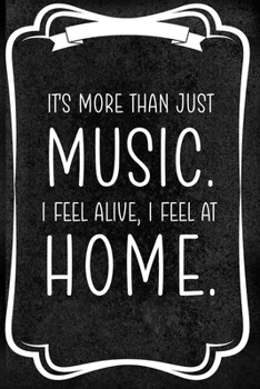 It's More Than Just Music. I Fell Alive, I Feel At Home.: Notebook Journal Composition Blank Lined Diary Notepad 120 Pages Paperback Black Texture Concerts
