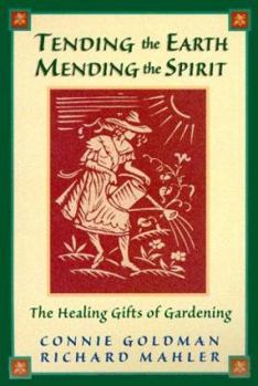 Paperback Tending the Earth, Mending the Spirit: The Healing Gifts of Gardening Book