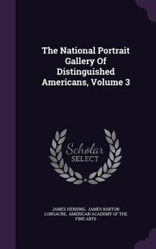 Hardcover The National Portrait Gallery Of Distinguished Americans, Volume 3 Book