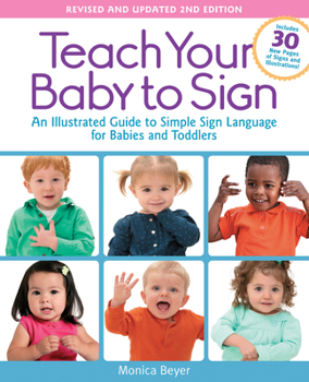 Paperback Teach Your Baby to Sign, Revised and Updated 2nd Edition: An Illustrated Guide to Simple Sign Language for Babies and Toddlers Book