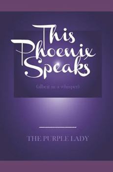 Paperback This Phoenix Speaks: Albeit in a Whisper Book