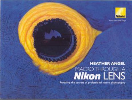 Paperback Macro Through a Nikon Lens: Revealing the Secrets of Professional Macro Photography Book