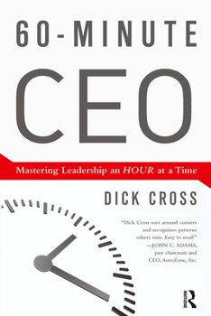 Hardcover 60-Minute CEO: Mastering Leadership an Hour at a Time Book