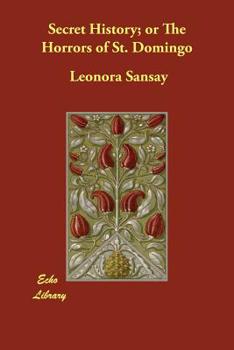 Paperback Secret History; or The Horrors of St. Domingo Book