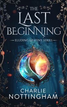 The Last Beginning - Book #0 of the Eluding Destiny