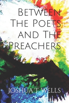 Between The Poets and The Preachers