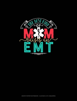 Paperback The Best Kind Of Mom Raises An EMT: Graph Paper Notebook - 0.25 Inch (1/4) Squares Book