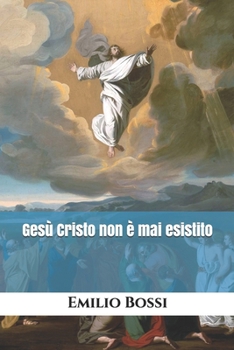 Paperback Ges? Cristo non ? mai esistito [Italian] Book