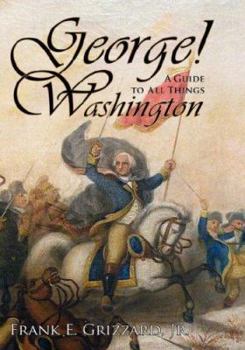 Hardcover George! A Guide to All Things Washington Book