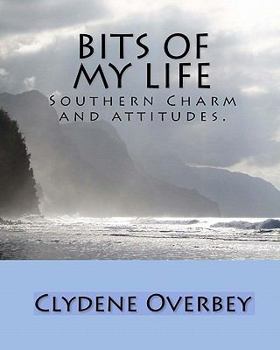 Paperback Bits Of My Life: Southern Charm And Attitudes. Book