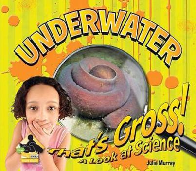 Underwater - Book  of the That's Gross! A Look at Science