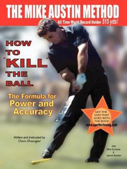 Paperback How to KILL The Ball: The Formula for Power and Accuracy Book