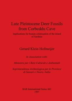 Paperback Late Pleistocene Deer Fossils from Corbeddu Cave: Implications for human colonization of the island of Sardinia Book