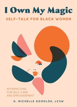 Hardcover I Own My Magic: Self-Talk for Black Women: Affirmations for Self-Care and Empowerment Book