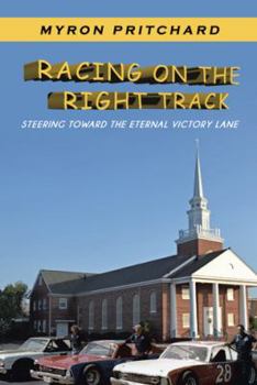 Hardcover Racing on the Right Track: Steering Toward the Eternal Victory Lane Book