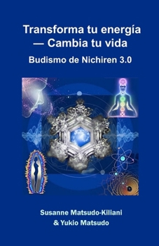 Paperback Transforma tu energía ― Cambia tu vida: Budismo de Nichiren 3.0 [Spanish] Book