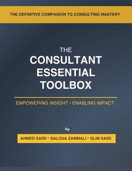 Paperback The Consultant's Essential Toolbox: Models, Frameworks, and Templates to Elevate Your Strategy and Consulting Practice Book