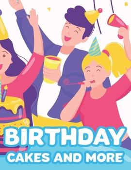 Birthday Cakes And More: Childrens Birthday-Themed Coloring Book, Illustrations Of Cakes, Balloons, Party Hats, And More To Color