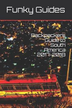 Paperback Backpackers Guide to South America 2017-2018 Book