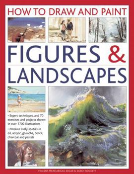 Hardcover How to Draw and Paint Figures & Landscapes: Expert Techniques, and 70 Exercises and Projects Shown in Over 1700 Illustrations Book