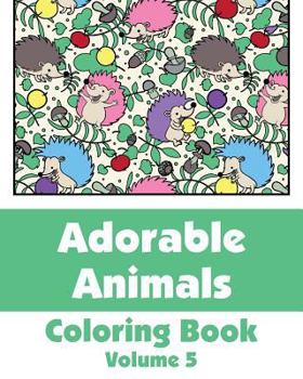 Paperback Adorable Animals Coloring Book (Volume 5) Book