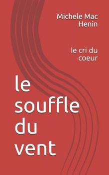 Paperback Le souffle du vent: le cri du coeur [French] Book