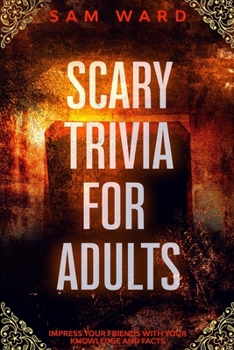 Paperback Scary Trivia For Adults: Impress Your Friends With Your Knowledge and Facts Book