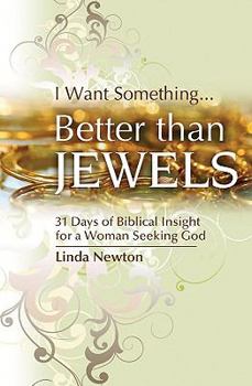 Hardcover Better Than Jewels: 31 Days of Biblical Insight for a Woman Seeking God Book