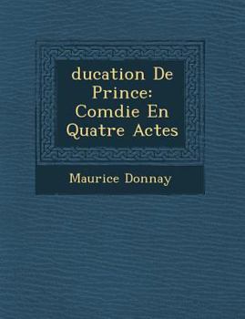 Paperback Ducation de Prince: Com Die En Quatre Actes [French] Book