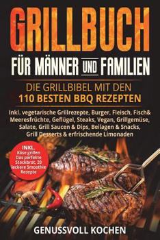 Paperback Grillbuch für Männer & Familien: Die Grillbibel mit den 110 besten BBQ Rezepten Inkl. vegetarische Grillrezepte, Burger, Fleisch, Fisch, Huhn, Steak, [German] Book