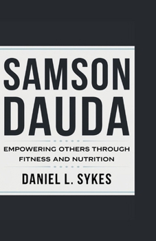 SAMSON DAUDA: Empowering Others Through Fitness and Nutrition