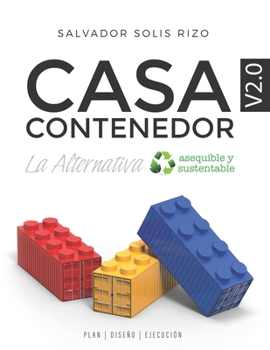 Paperback Casa Contenedor V2.0 - La Alternativa Asequible y Sustentable: Plan Diseño Ejecución [Spanish] Book
