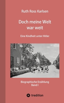 Paperback Doch meine Welt war weit (Band I): Eine Kindheit unter Hitler [German] Book