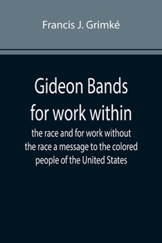 Paperback Gideon Bands for work within the race and for work without the race a message to the colored people of the United States Book