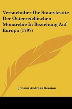 Paperback Versuchuber Die Staatskrafte Der Osterreichischen Monarchie In Beziehung Auf Europa (1797) [German] Book