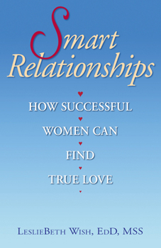 Paperback Smart Relationships: How Successful Women Can Find True Love Book