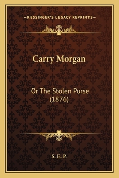 Paperback Carry Morgan: Or The Stolen Purse (1876) Book