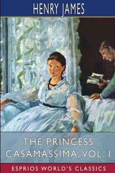 Paperback The Princess Casamassima, Vol. I (Esprios Classics) Book