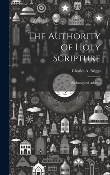 Hardcover The Authority of Holy Scripture: An Inaugural Address Book